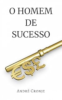 Livro O Homem de Sucesso: O Homem de Sucesso vai do fracasso à vitória um passo de cada vez