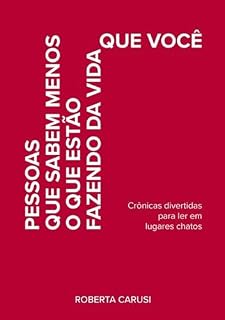 Livro Pessoas Que Sabem Menos O Que Estão Fazendo Da Vida Que Você