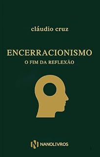 Livro Encerracionismo: O fim da reflexão (NANOLIVROS Livro 1)