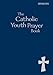 The Catholic Youth Prayer Book