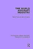 Image de The World Aircraft Industry (Routledge Library Editions: Transport Economics) (Volume 25)