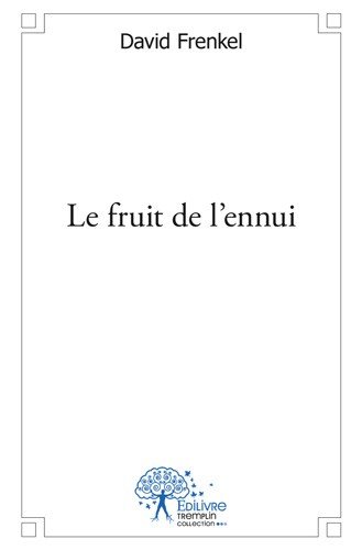 Le  fruit de l'ennui
