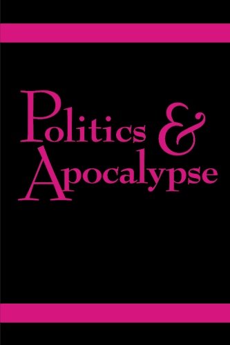 Politics and Apocalypse (Studies in Violence, Mimesis, Culture)