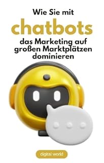 Livro Wie Sie mit ChatBots das Marketing auf großen Marktplätzen dominieren