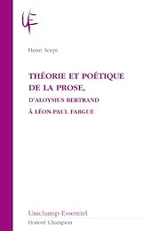 Théorie et poétique de la prose, d'Aloysius Bertrand à Léon-Paul Fargue