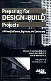 Preparing for Design-Build Projects: A Primer for Owners, Engineers, and Contractors by