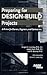 Preparing for Design-Build Projects: A Primer for Owners, Engineers, and Contractors by