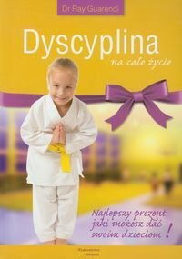 Dyscyplina na cale zycie. Najlepszy prezent jaki mozesz dac swoim dzieciom (Polska wersja jezykowa)