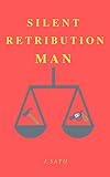 Silent Retribution Man by J Sato