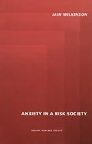 Anxiety in a 'Risk' Society (Health, Risk and Society)