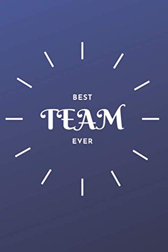 Best Team Ever Notebook Motivation Gift Team : Lined Notebook or journal Blue - Positive vibes - Organizer, Diary, Notes: Pocket Notebook - Notebook ... Large (6 x 9 inches) - (15,24 x 22,86 Cm)