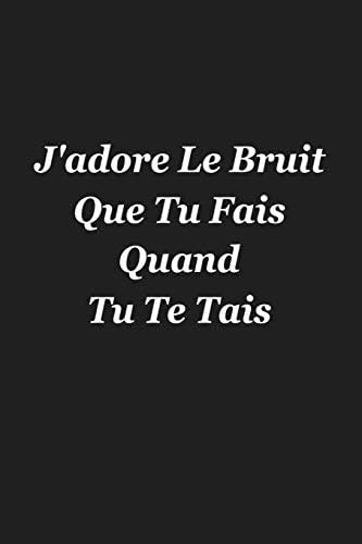 J Adore Le Bruit Que Tu Fais Quand Tu Te Tais Cadeau Insolite By Publication Coccinelle Amazon Ae