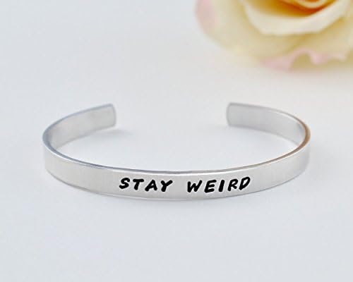 STAY WEIRD - Hand Stamped Aluminum Cuff Bracelet, Friendship Gift, Stranger Things Inspired, Unique gift ideas, Stocking Stuffer, Pesonalized Gift