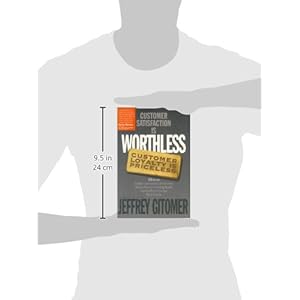 Customer Satisfaction Is Worthless, Customer Loyalty Is Priceless: How to Make Customers Love You, Keep Them Coming Back and Tell Everyone They Know