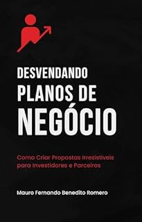 Livro Desvendando Planos de Negócio: Como criar propostas irresistíveis para investidores e parceiros