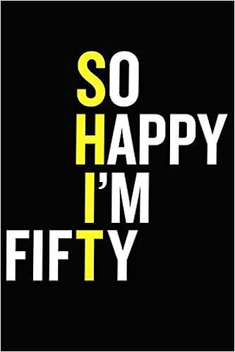 So Happy I M Fifty Funny 50th Birthday Gift Journal 50 Year Old