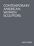 Contemporary American Women Sculptors by