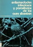 Image de Enfermedades infecciosas y parasitarias de las aves silvestres.