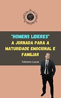 Livro Homens Lideres - A Jornada Para a Maturidade Emocional e Familiar.