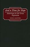 And a Time for Hope: Americans in the Great Depression, James McGovern, 0275967867