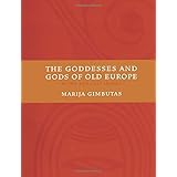 The Goddesses and Gods of Old Europe: Myths and Cult Images