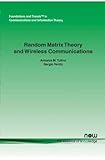 Random Matrix Theory and Wireless Communications (Foundations and Trends in Communications and Information The) by 