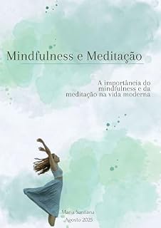 Livro Mindfulness e Meditação: a importância do mindfulness e da meditação na vida moderna