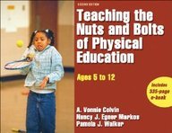 Teaching the Nuts and Bolts of Physical Education - 2nd Edition: Ages 5 to 12 by Egner Markos,Walke Colvin (Paperback)
