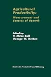Image de Agricultural Productivity: Measurement and Sources of Growth (Studies in Productivity and Efficiency)