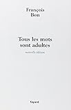 Tous les mots sont adultes: Méthode pour l'atelier d'écriture (Littérature Française) (French Edition) by 