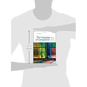 The Language of Composition: Reading, Writing, Rhetoric Second Edition