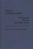 Hidden Unemployment : Discouraged Workers and Public Policy, Buss, Terry F. and Redburn, F. Stevens, 0275926125