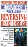 Dr. Dean Ornish's Program for Reversing Heart Disease: The Only System Scientifically Proven to Reverse Heart Disease Without Drugs or Surgery