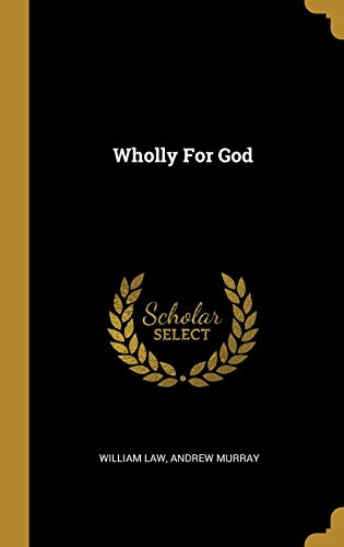 Wholly For God by William Law, Andrew Murray