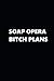 2019 Weekly Planner TV Theme Soap Opera Bitch Plans 134 Pages: 2019 Planners Calendars Organizers Da by Distinctive Journals
