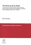 To Have and to Hold : Continuity and Change in Property Rights Institutions Governing Water Resources among the Meru of Tanzania and the Bakgatla in Botswana; 1925-2000, Carlsson, Ellen, 9122020322