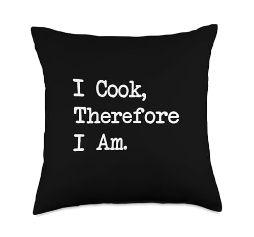 I Cook, Therefore I Am Funny Quotes Throw Pillow