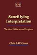 Sanctifying Interpretation: Vocation, Holiness, and Scripture
