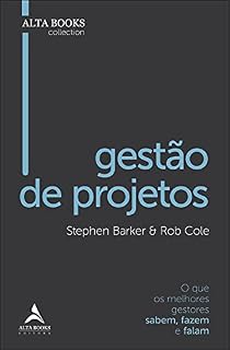 Livro Gestão de Projetos: o que os melhores gestores sabem, fazem e falam (Alta Books Collection)