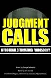Judgment Calls : A Football Officiating Philosophy, Demetriou, George, 1582080402