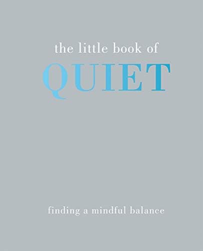 The Little Book of Quiet: Finding a Mindful Balance (The Little Books)