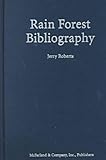 Rain Forest Bibliography : An Annotated Guide to over 1600 Nonfiction Books about Central and South American Jungles, Roberts, Jerry, 0786407174
