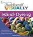 Teach Yourself VISUALLY Hand-Dyeing by 