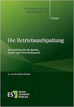 Die Betriebsaufspaltung: Ein Leitfaden für die Rechts-, Steuer- und Wirtschaftspraxis (Steuerrecht und Steuerberatung, Band 47) Die Betriebsaufspaltung: Ein Leitfaden für die Rechts-, Steuer- und Wirtschaftspraxis (Steuerrecht und Steuerberatung, Band 47)