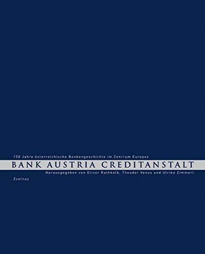 Bank Austria Creditanstalt 150 Jahre Osterreichische Bankengeschichte Im Zentrum Europas Rathkolb Oliver Venus Theodor Zimmerl Ulrike Amazon De Bucher