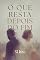Livro O Que Resta Depois do Fim: Um romance sobre luto, silencio e o que nao se diz num casamento