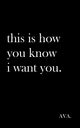 this is how you know i want you.