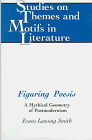 Figuring Poesis : A Mythical Geometry of Postmodernism, Smith, Evans, 0820434973