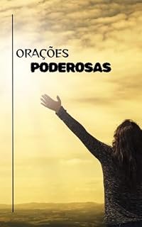 100 Orações Poderosas : Ore pela Manhã e Pela Noite