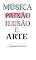 Livro MÚSICA, PAIXÃO, ILUSÃO E ARTE.: MÚSICA, PAIXÃO, ILUSÃO E ARTE.